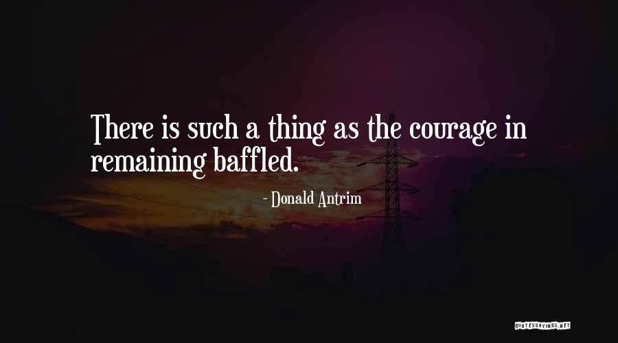 Antrim Quotes By Donald Antrim Antrim Quotes By Donald Antrim