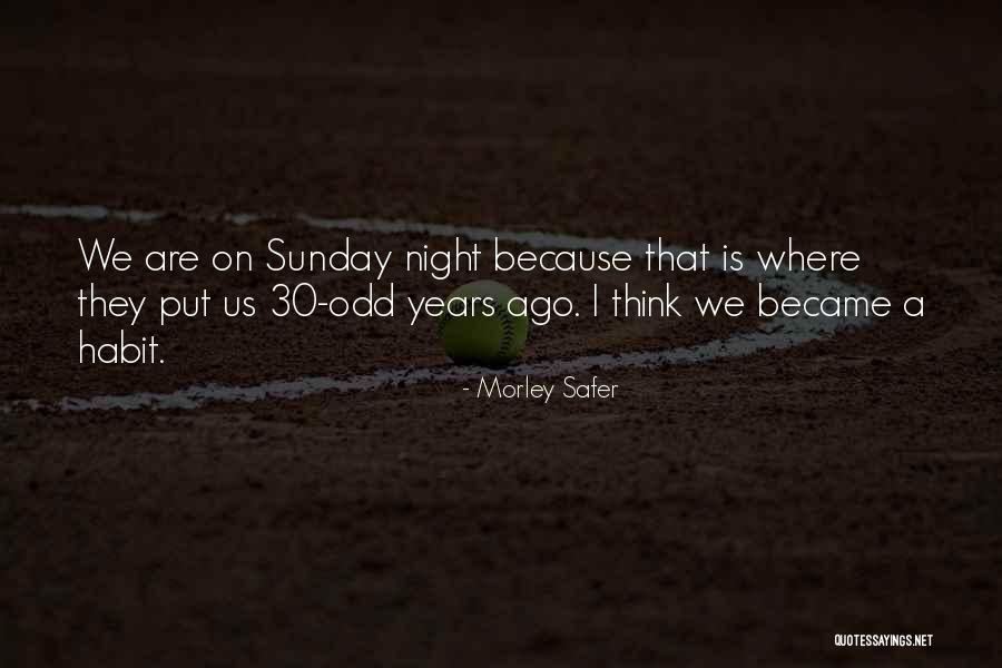 Antropomorfismo Ejemplos Quotes By Morley Safer Antropomorfismo Ejemplos Quotes By Morley Safer