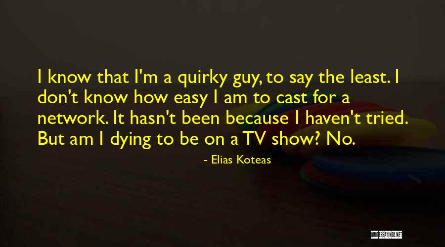 Anualmente Significado Quotes By Elias Koteas Anualmente Significado Quotes By Elias Koteas
