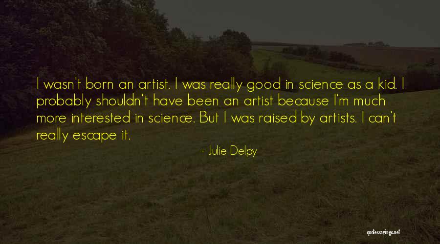 Anubhav Travels Quotes By Julie Delpy Anubhav Travels Quotes By Julie Delpy