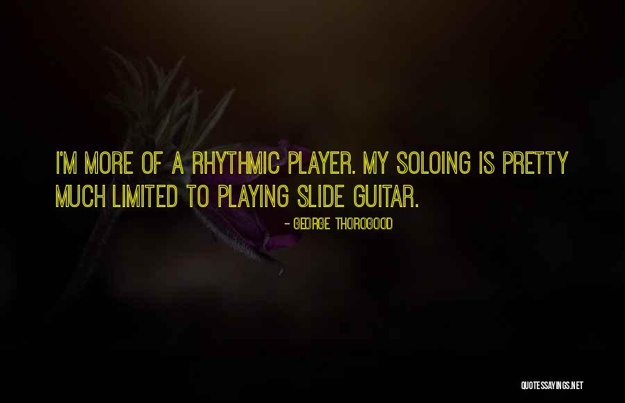 Anudan Quotes By George Thorogood Anudan Quotes By George Thorogood