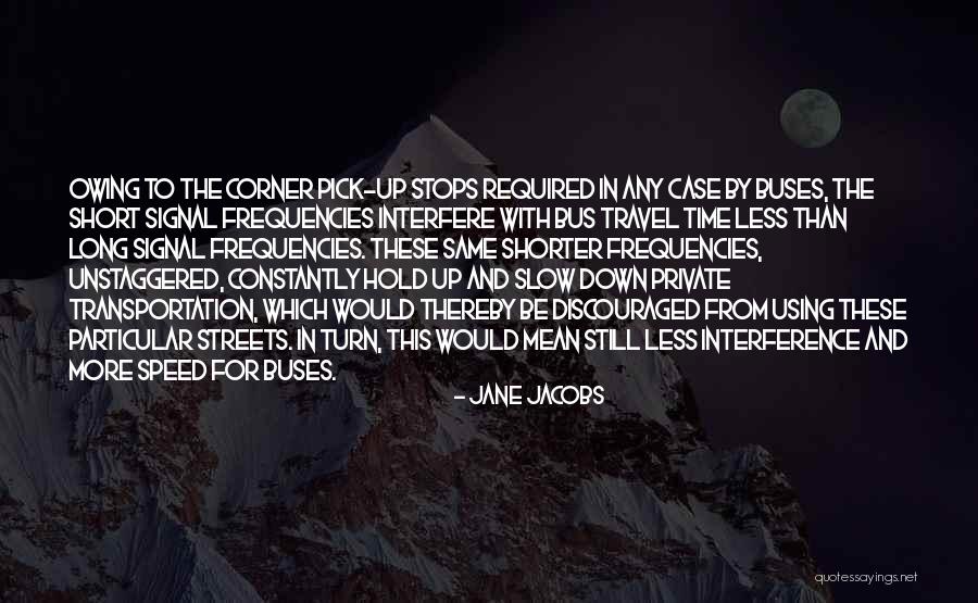 Anudan Quotes By Jane Jacobs Anudan Quotes By Jane Jacobs