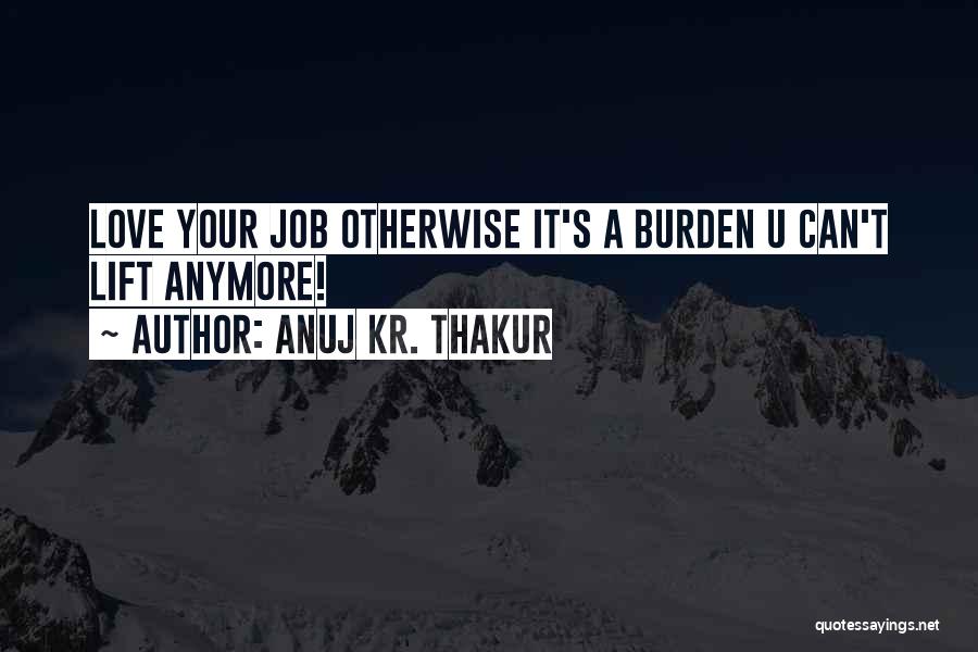 Anuj Kr. Thakur Quotes 1176794