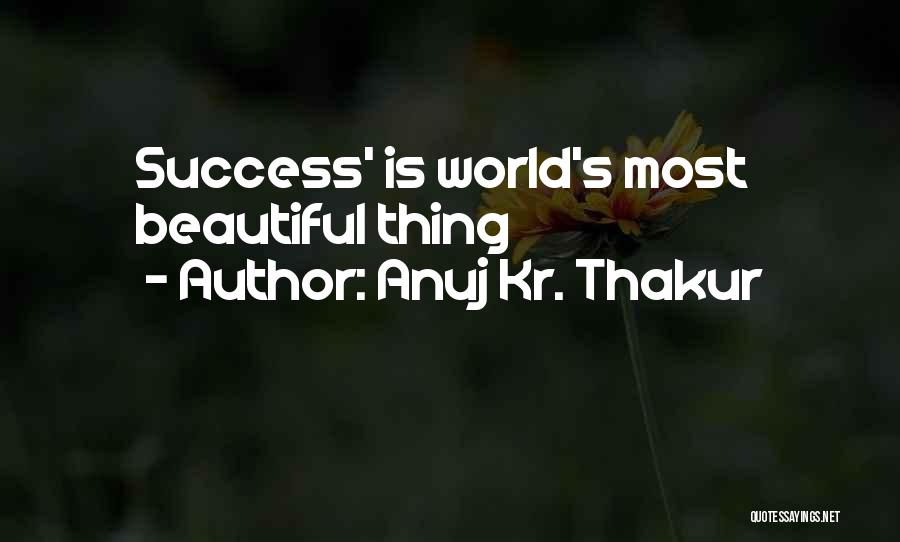 Anuj Kr. Thakur Quotes 1381992