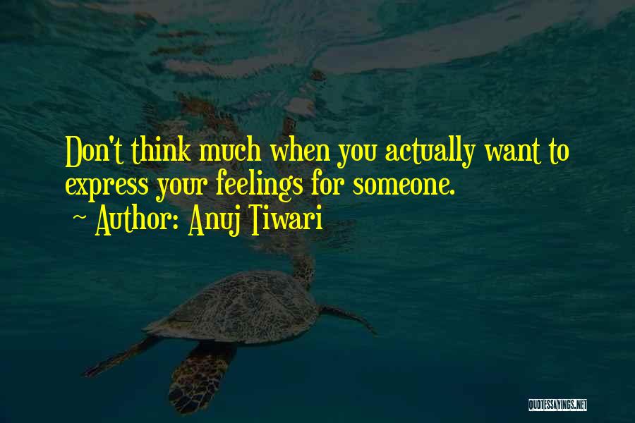 Anuj Tiwari Quotes 1021402