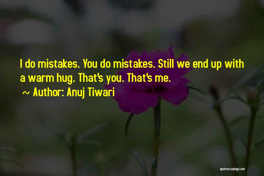 Anuj Tiwari Quotes 1111974