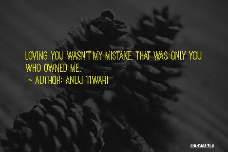Anuj Tiwari Quotes 1470666