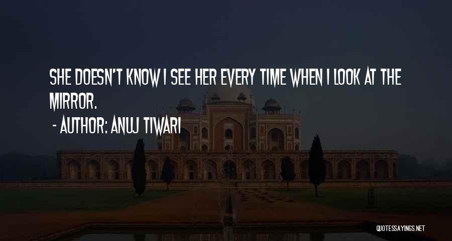 Anuj Tiwari Quotes 1679249