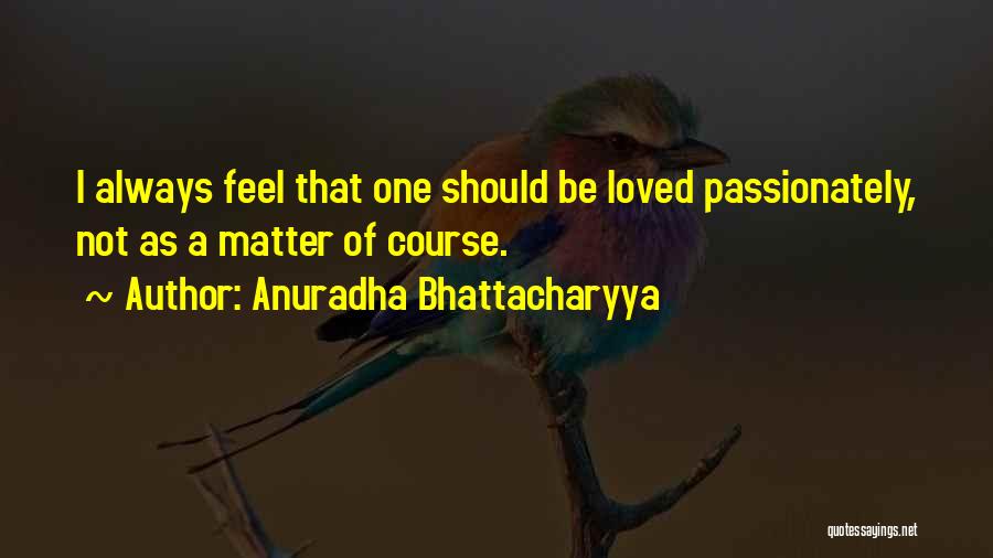 Anuradha Bhattacharyya Quotes 1559931