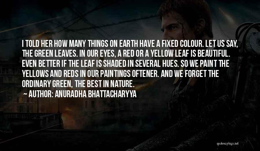 Anuradha Bhattacharyya Quotes 1618546