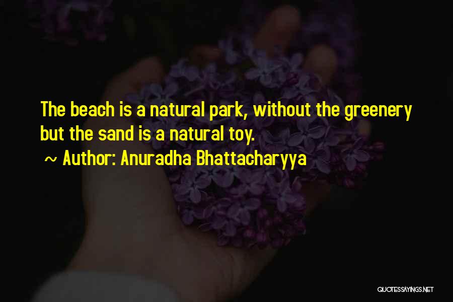 Anuradha Bhattacharyya Quotes 308165