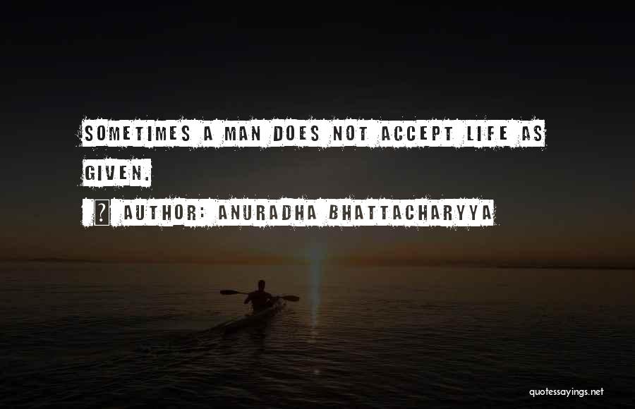 Anuradha Bhattacharyya Quotes 489602