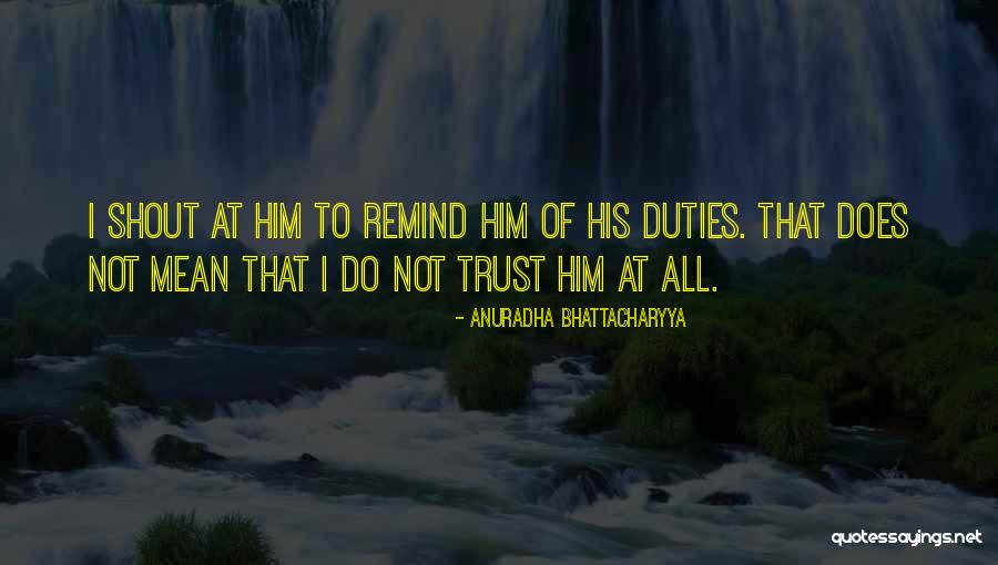 Anuradha Quotes By Anuradha Bhattacharyya Anuradha Quotes By Anuradha Bhattacharyya