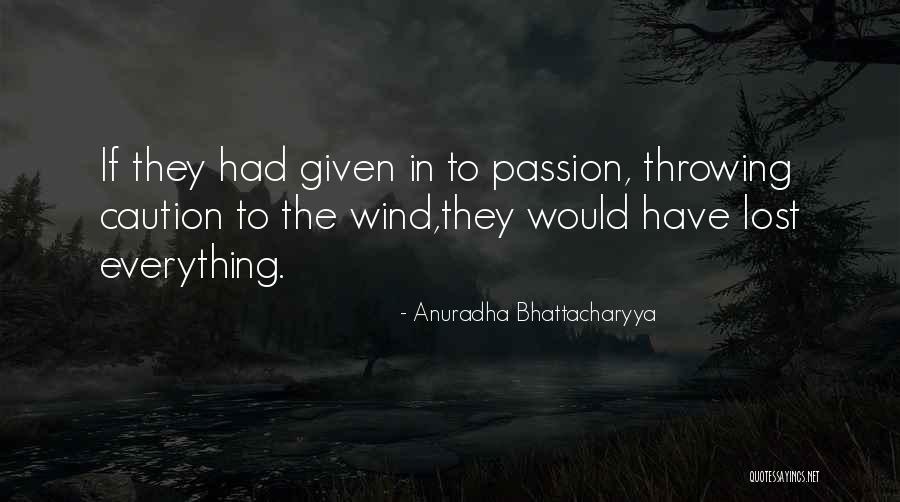 Anuradha Quotes By Anuradha Bhattacharyya Anuradha Quotes By Anuradha Bhattacharyya