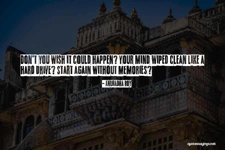 Anuradha Quotes By Anuradha Roy Anuradha Quotes By Anuradha Roy