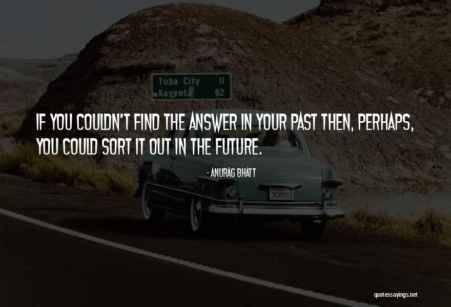 Anurag Quotes By Anurag Bhatt Anurag Quotes By Anurag Bhatt
