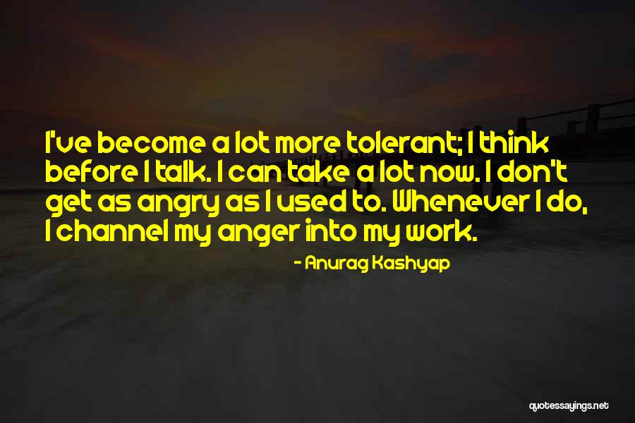 Anurag Quotes By Anurag Kashyap Anurag Quotes By Anurag Kashyap