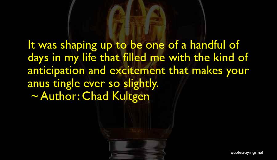 Anus Quotes By Chad Kultgen