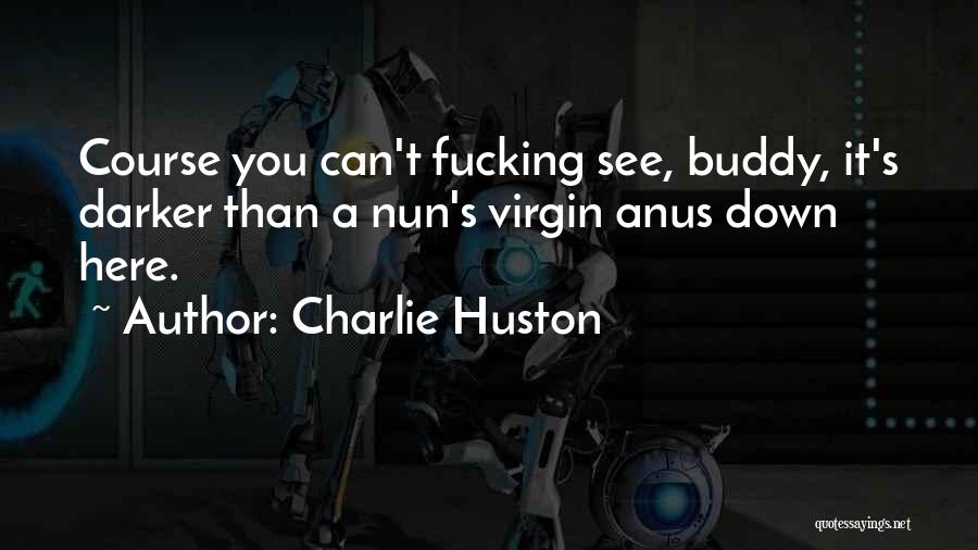 Anus Quotes By Charlie Huston