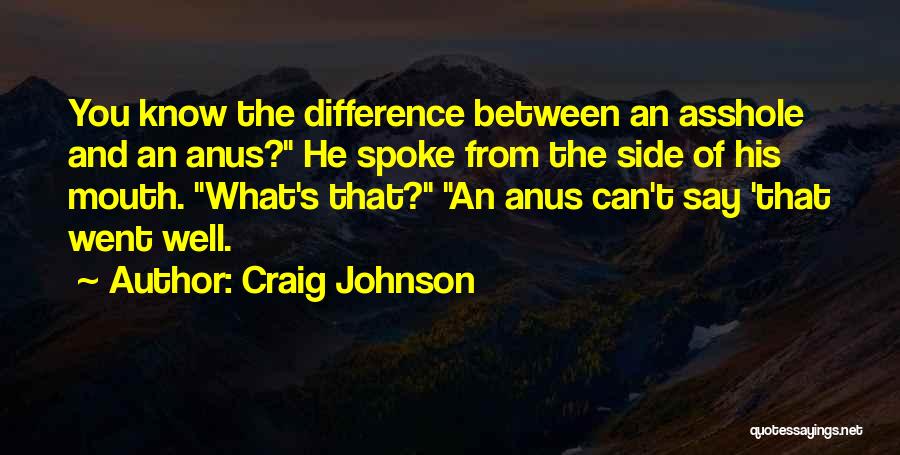 Anus Quotes By Craig Johnson