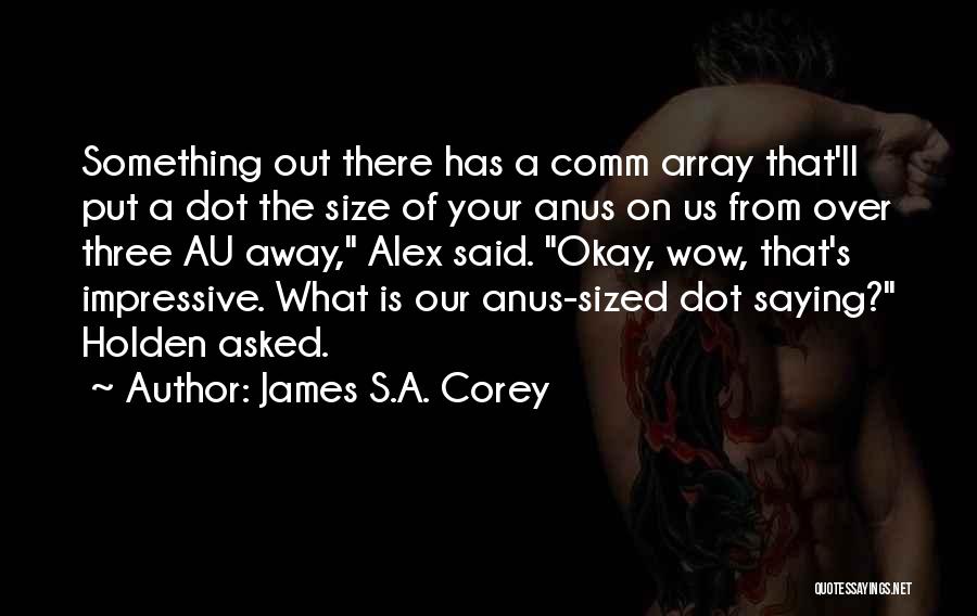 Anus Quotes By James S.A. Corey