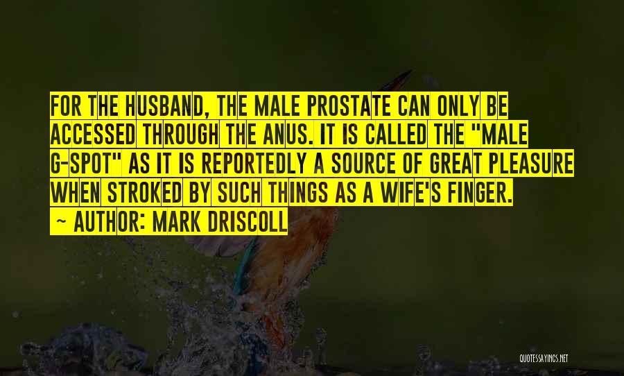 Anus Quotes By Mark Driscoll