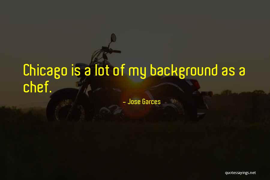 Anushila Shaw Quotes By Jose Garces Anushila Shaw Quotes By Jose Garces