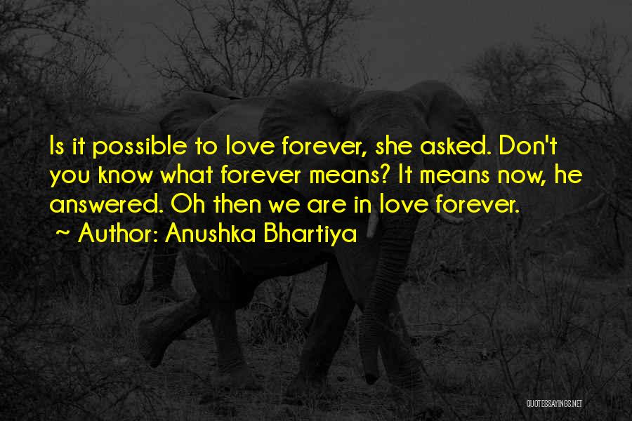 Anushka Love Quotes By Anushka Bhartiya