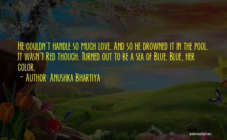 Anushka Love Quotes By Anushka Bhartiya