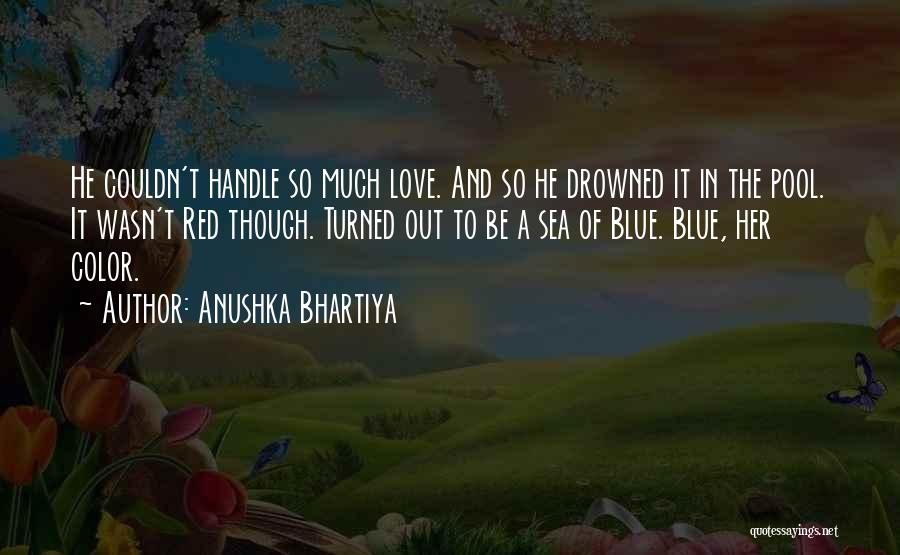 Anushka Quotes By Anushka Bhartiya