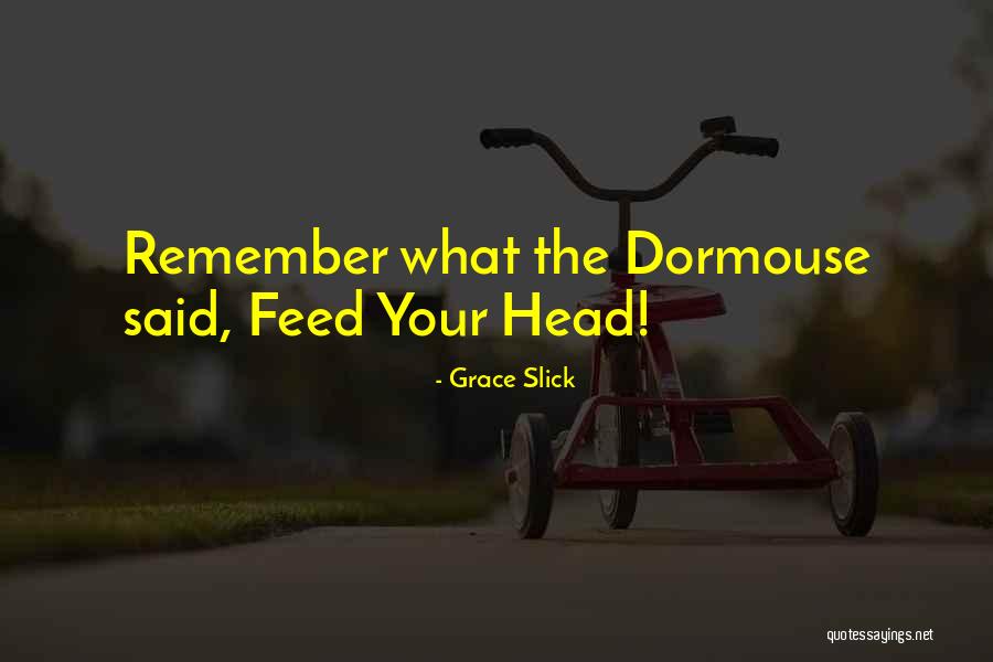 Anusmriti Sarkars Age Quotes By Grace Slick Anusmriti Sarkars Age Quotes By Grace Slick