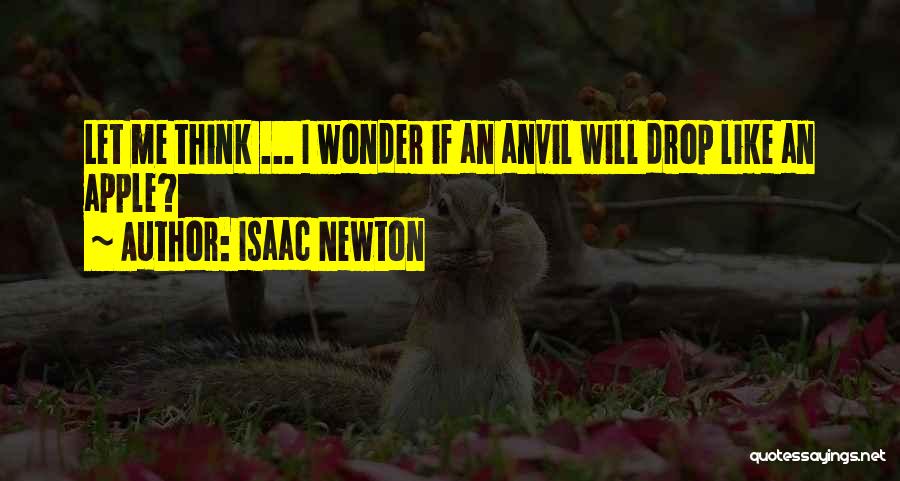 Anvils Quotes By Isaac Newton