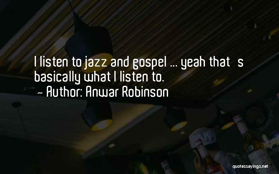 Anwar Quotes By Anwar Robinson