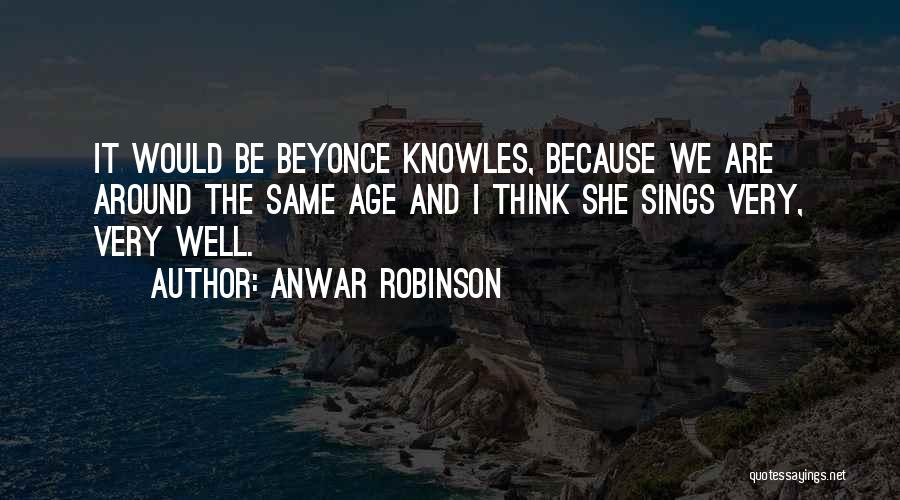 Anwar Quotes By Anwar Robinson