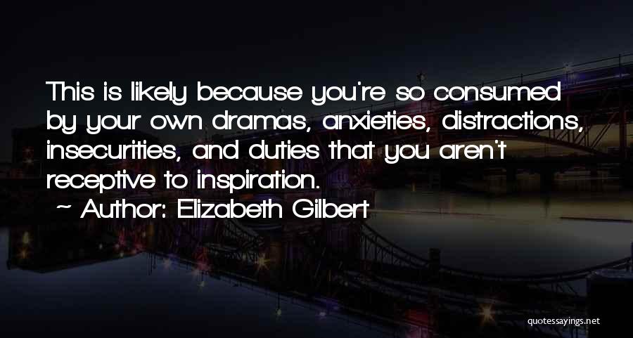 Anxieties Quotes By Elizabeth Gilbert