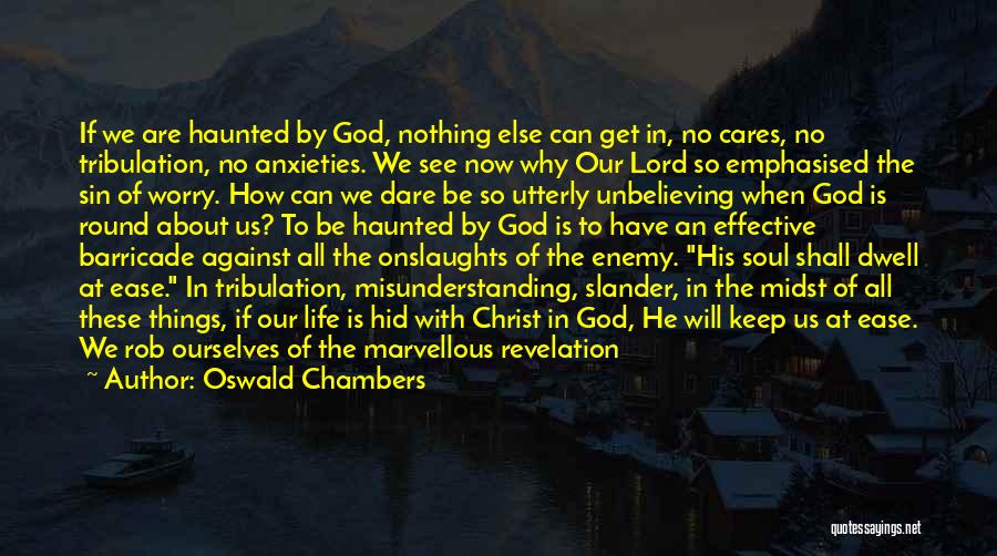 Anxieties Quotes By Oswald Chambers
