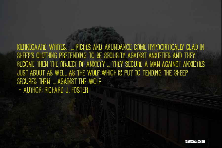 Anxieties Quotes By Richard J. Foster