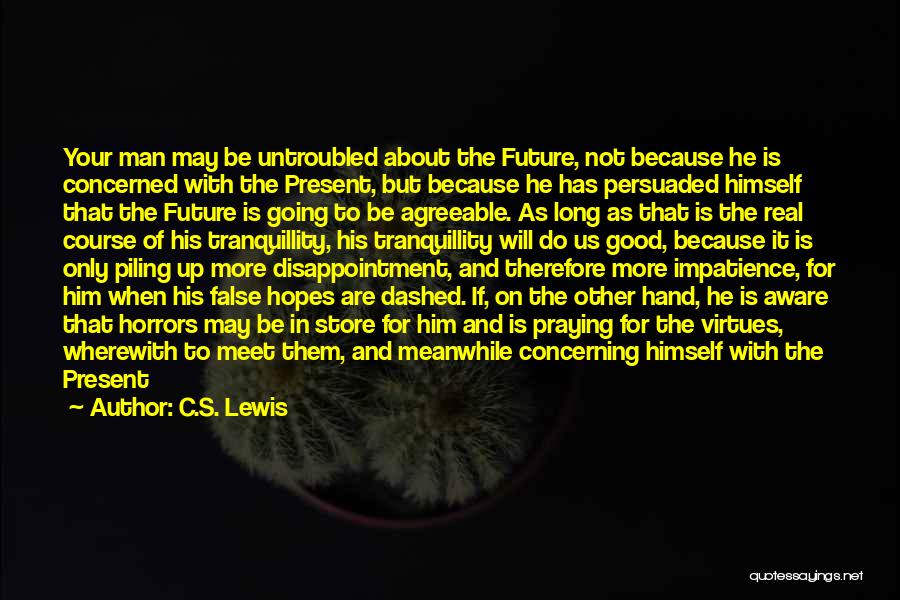 Anxiety About The Future Quotes By C.S. Lewis