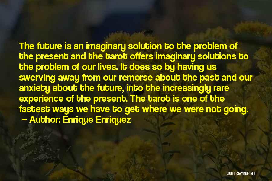 Anxiety About The Future Quotes By Enrique Enriquez