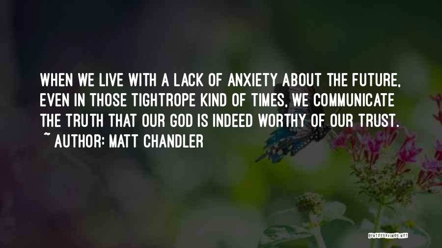 Anxiety About The Future Quotes By Matt Chandler