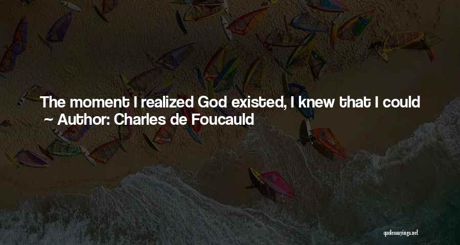 Anxiety And God Quotes By Charles De Foucauld