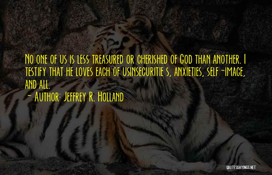 Anxiety And God Quotes By Jeffrey R. Holland