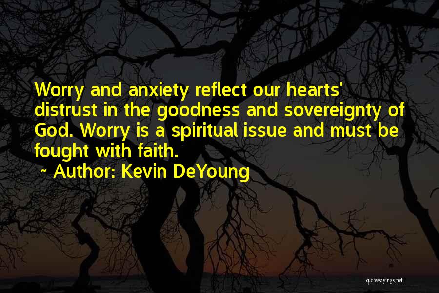 Anxiety And God Quotes By Kevin DeYoung
