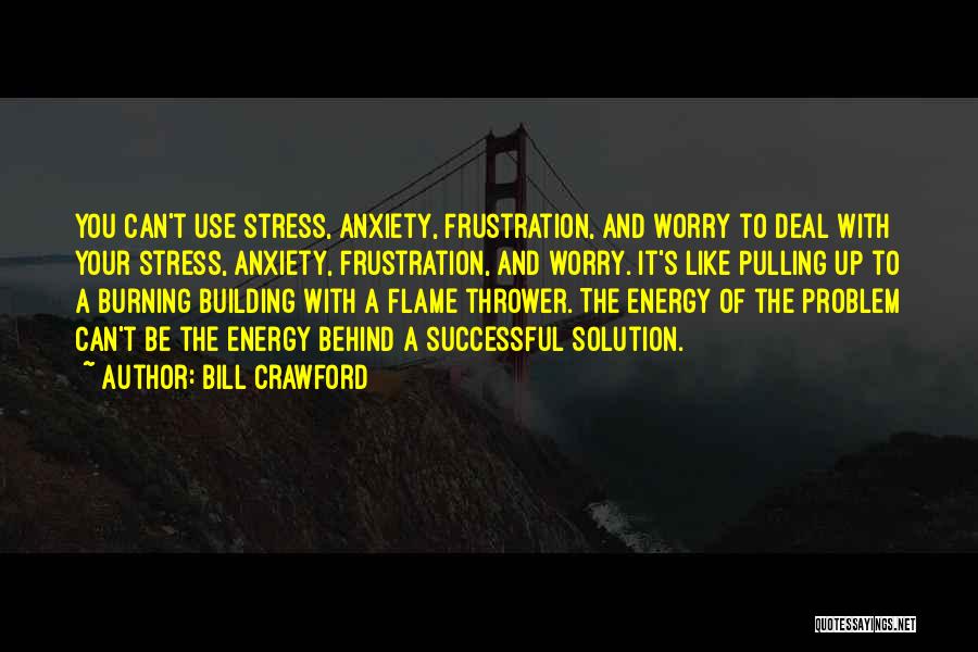 Anxiety And Stress Quotes By Bill Crawford
