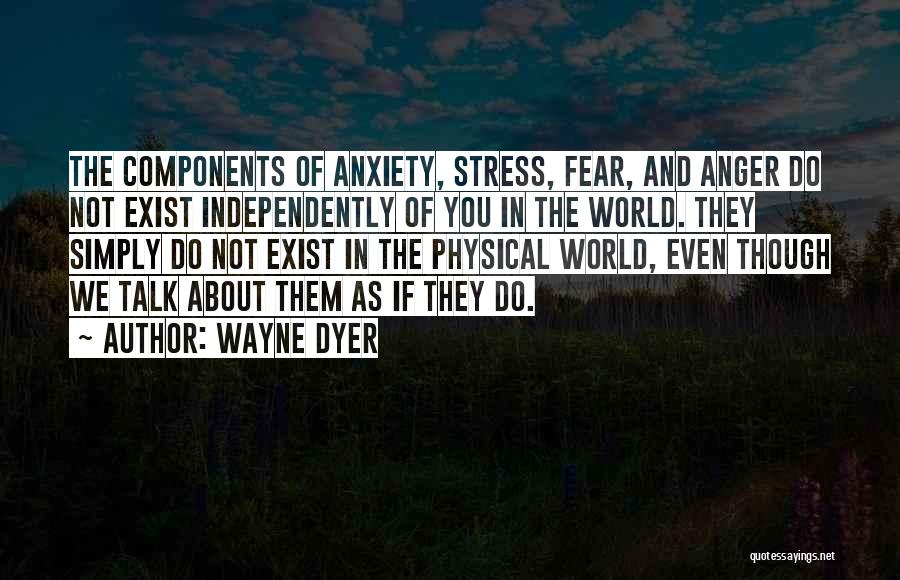 Anxiety And Stress Quotes By Wayne Dyer