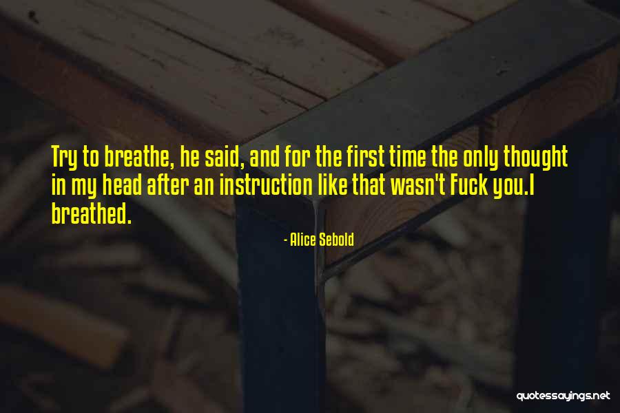 Anxiety Breathe Quotes By Alice Sebold Anxiety Breathe Quotes By Alice Sebold