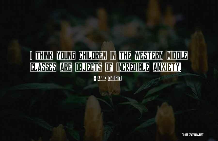 Anxiety In Children Quotes By Anne Enright Anxiety In Children Quotes By Anne Enright