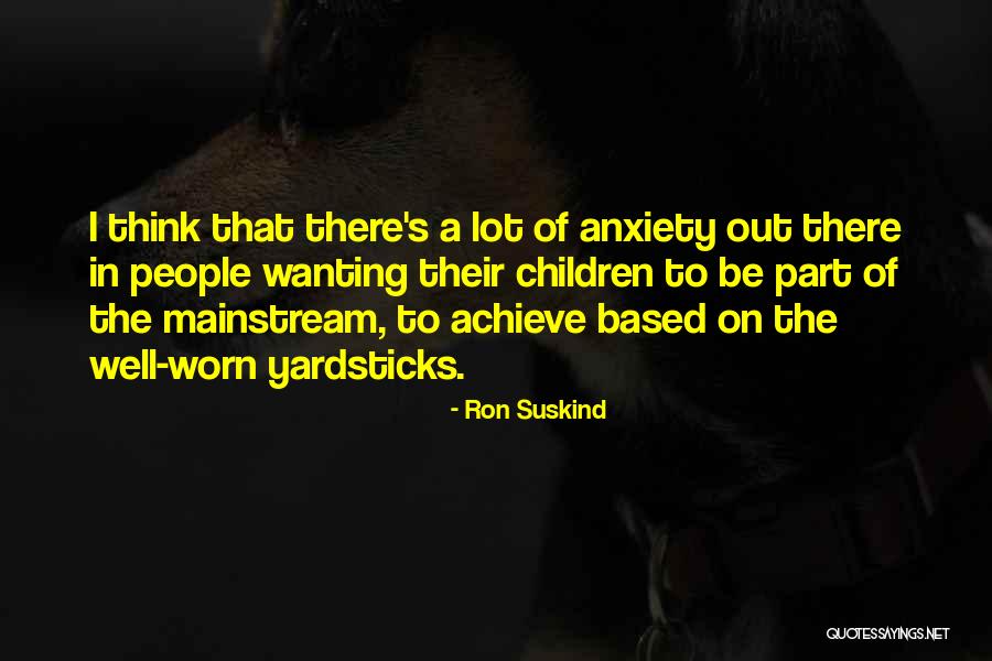 Anxiety In Children Quotes By Ron Suskind Anxiety In Children Quotes By Ron Suskind