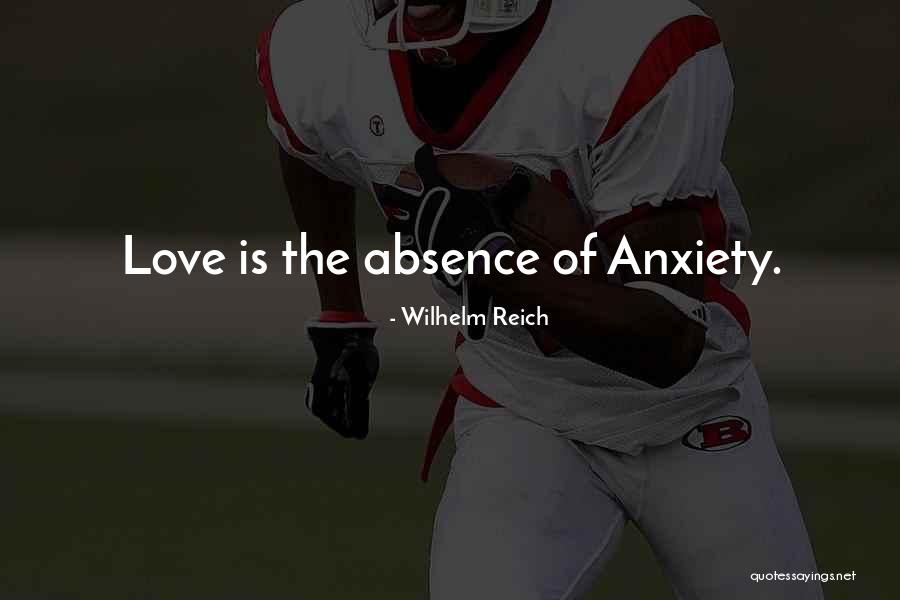 Anxiety Is Quotes By Wilhelm Reich Anxiety Is Quotes By Wilhelm Reich