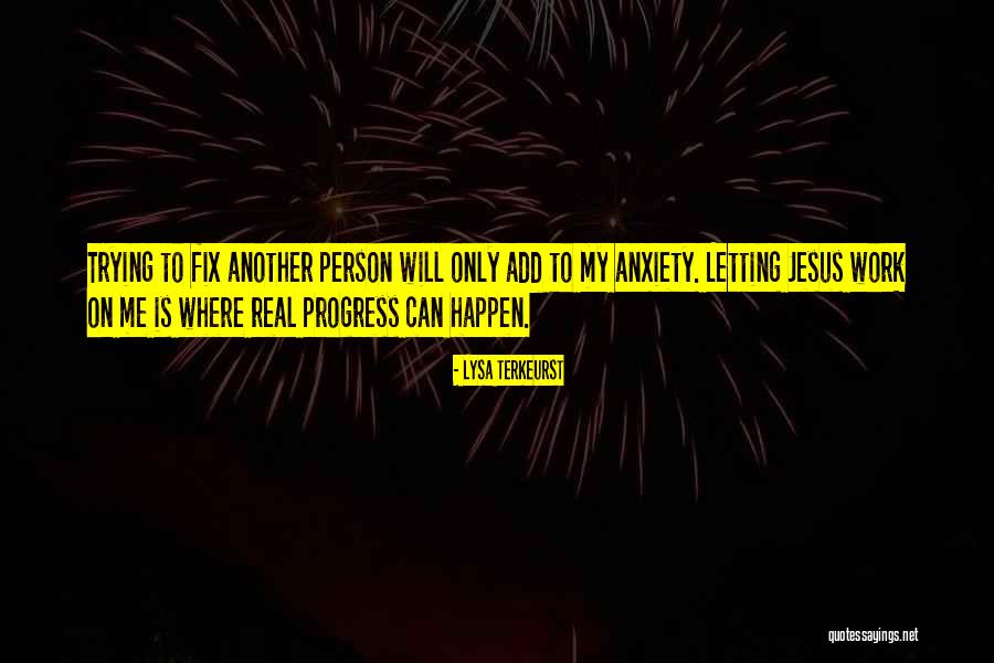 Anxiety Is Real Quotes By Lysa TerKeurst Anxiety Is Real Quotes By Lysa TerKeurst